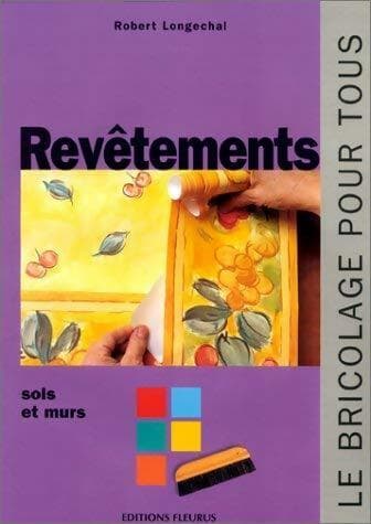 Revêtements : Sols et murs - Robert Longechal