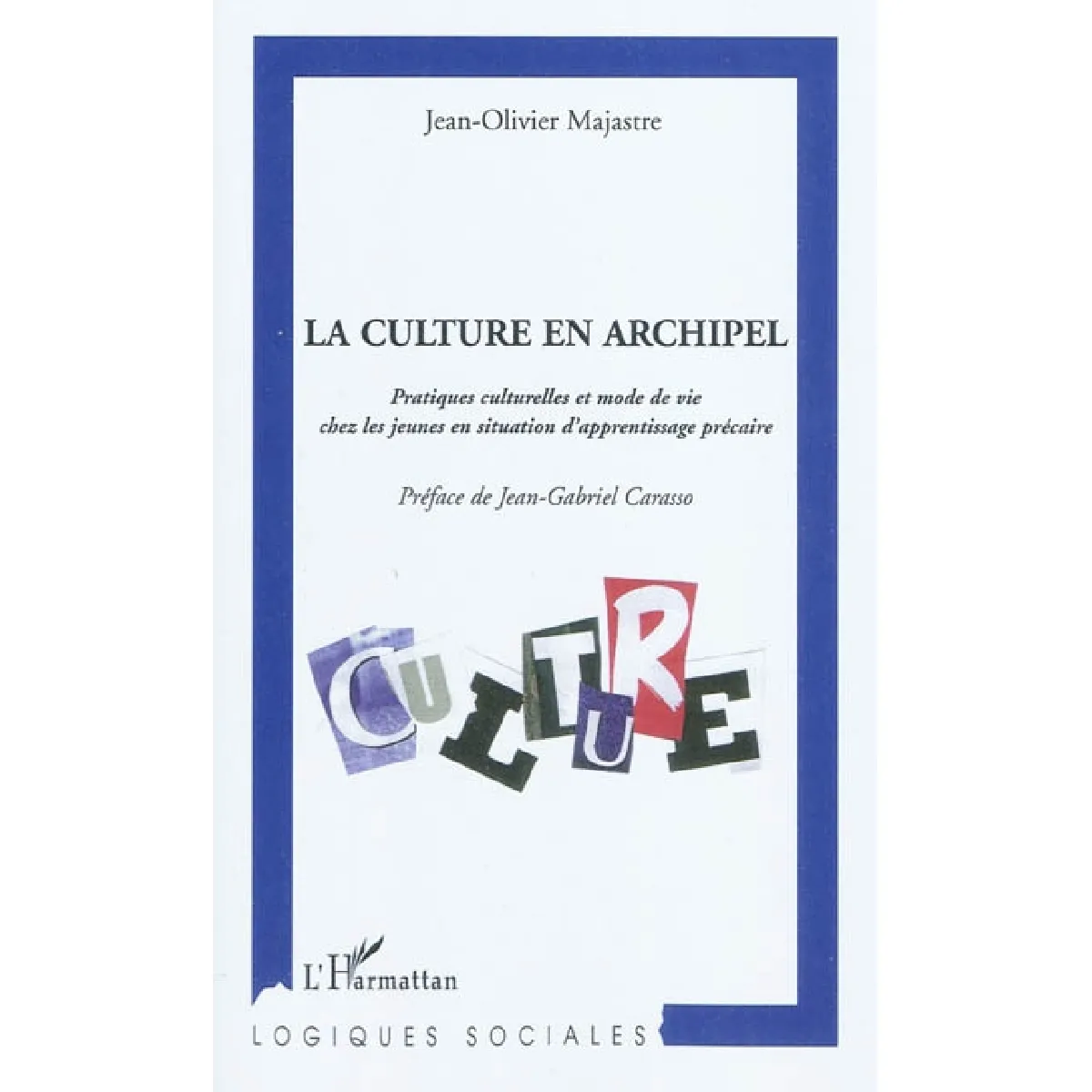 La culture en archipel : pratiques culturelles et mode de vie chez les jeunes en situation d'apprentissage précaire