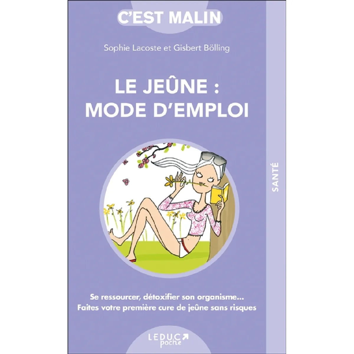 Le jeûne, mode d'emploi : se ressourcer, détoxifier son organisme... : faites votre première cure de jeûne sans risques